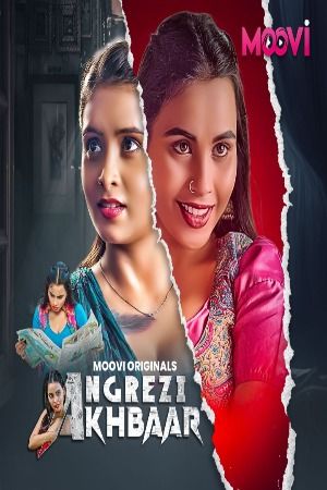 Angrezi Akhbar (2024) Hindi Season 01 Part 03 Moovi WEB Series HDRip