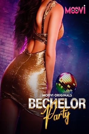 Bachelor Party (2024) Hindi Season 01 Part 02 Moovi WEB Series HDRip