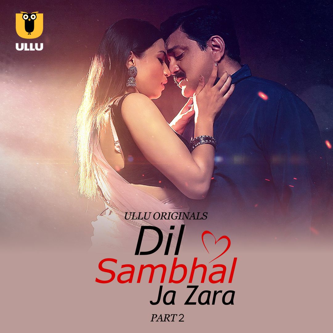 Dil Sambhal Ja Zara (2024) Part 2 Hindi Ullu Web Series HDRip