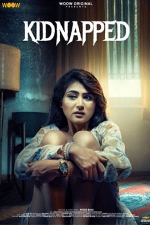 Kidnapped (2024) Hindi (Season 01 Complete) WOOW WEB Series HDRip