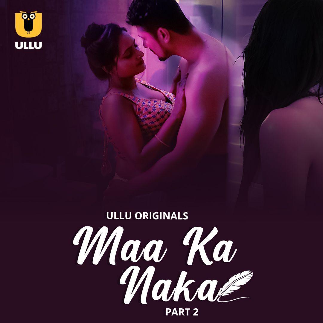 Maa Ka Naka Part 2 (2023) Hindi Ullu Originals Web Series HDRip 720p 480p