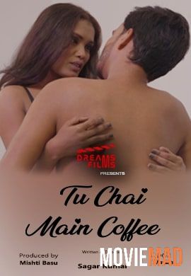 Tu Chai Main Coffee S01E02 (2022) UNRATED DreamsFilms Hindi Web Series HDRip 720p 480p